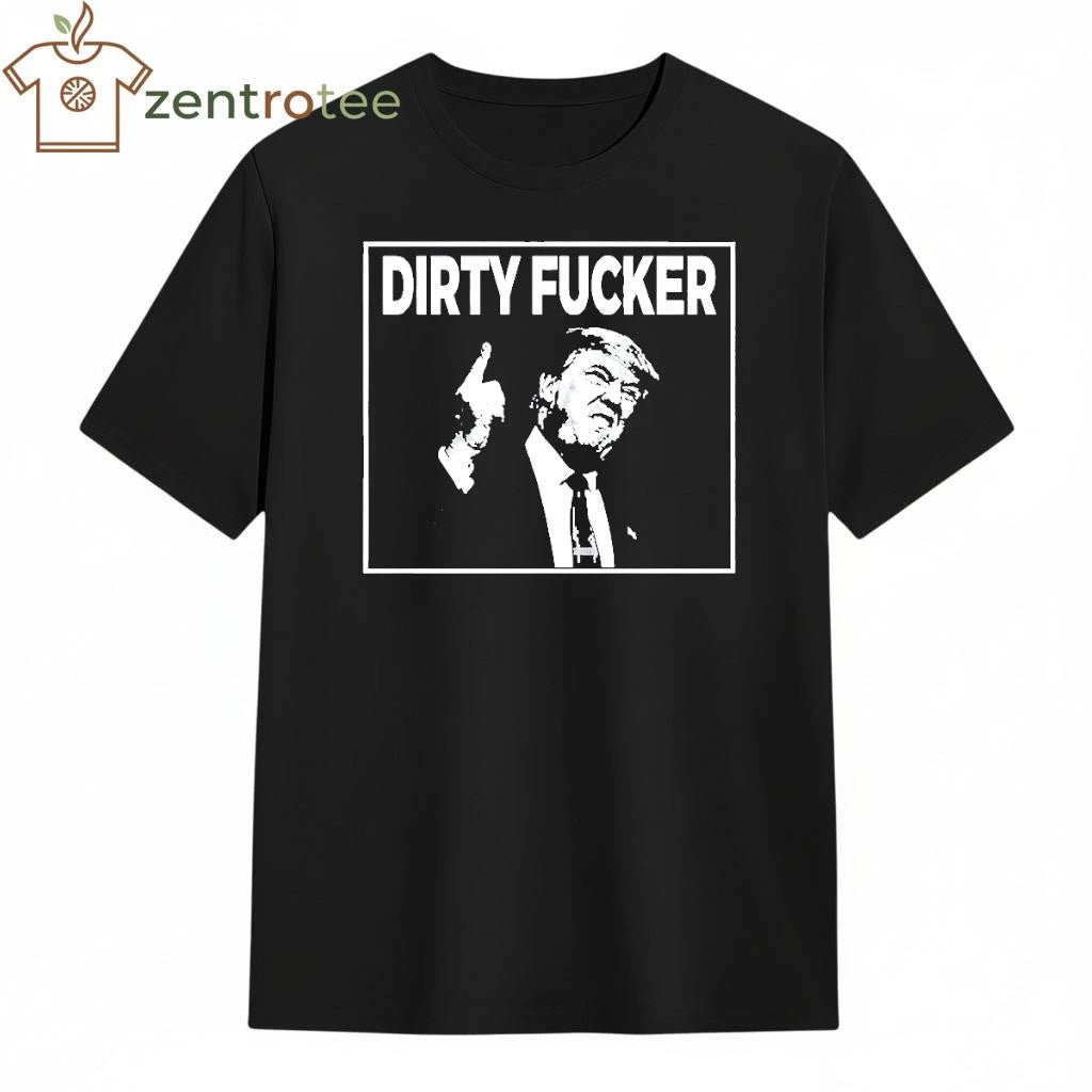 Donald Trump Dave Hause Dirty Fucker tee