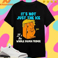 Donald Trump It’s Not Just The Ice It’s The Whole Damn Fridge Shirts