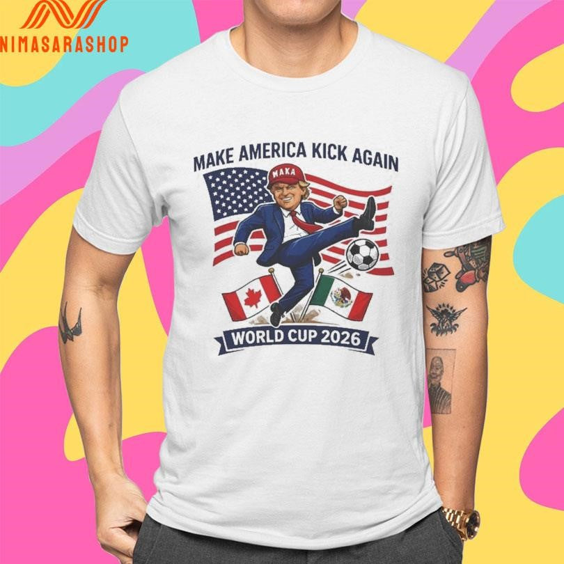 Donald Trump Make America Kick Again Soccer Football World Cup 2026 Shirts