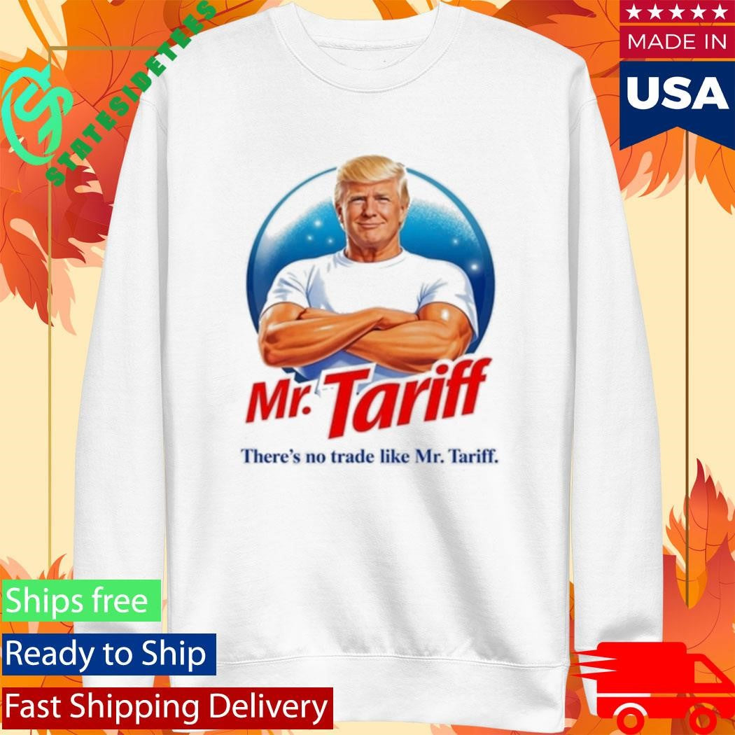Donald Trump Mr Tariff There’s No Trade Like Shirt