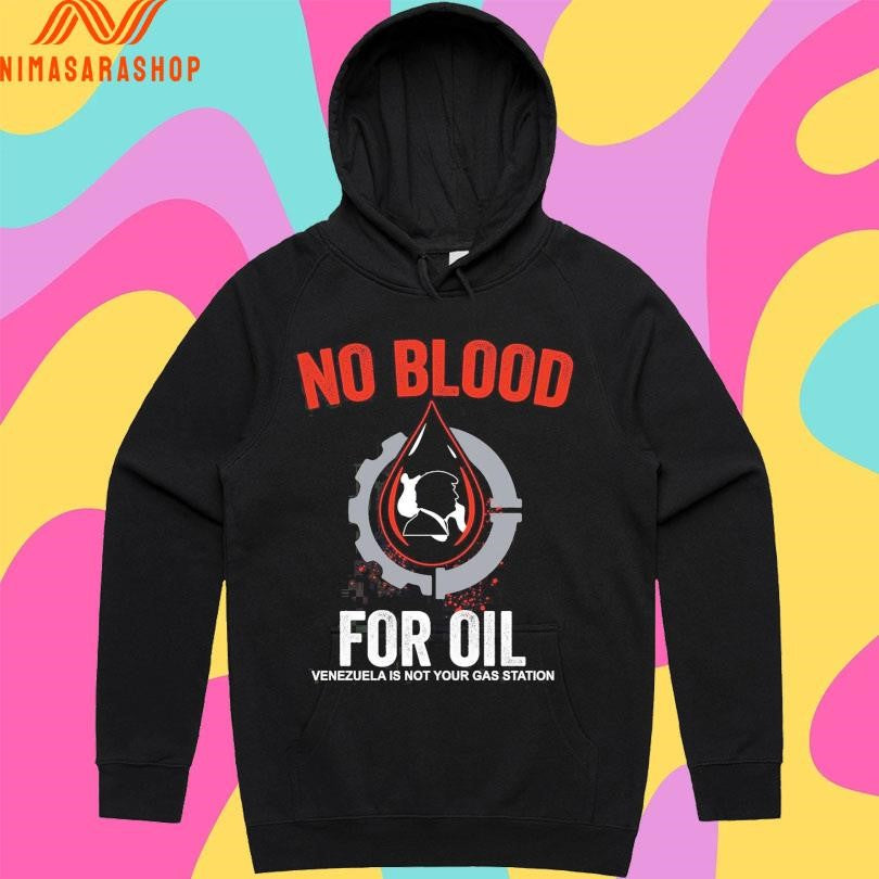 Donald Trump No Blood For Oil Venezuela Is Not Your Gas Station Shirts