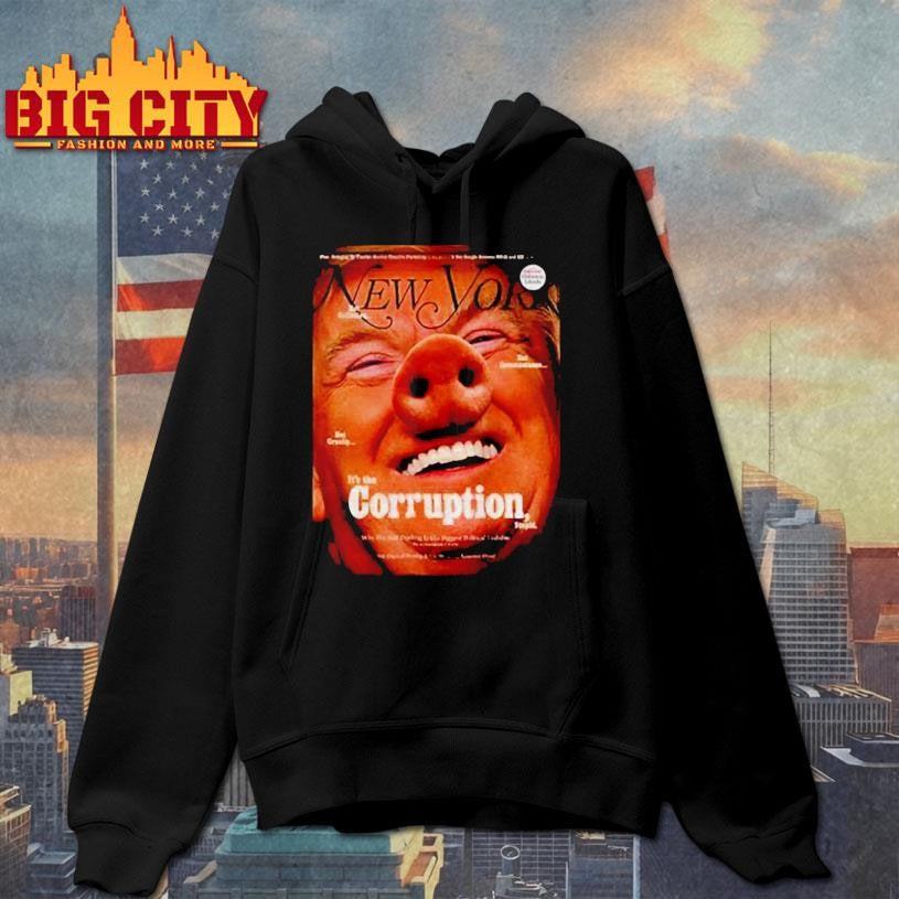 Donald Trump Quiet Piggy New York Magazine anti Trump it’s the Corruption shirt
