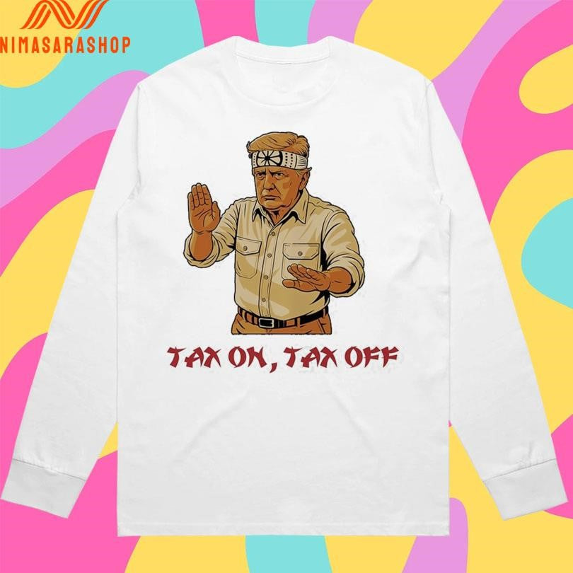 Donald Trump Tax On Tax Off Shirts