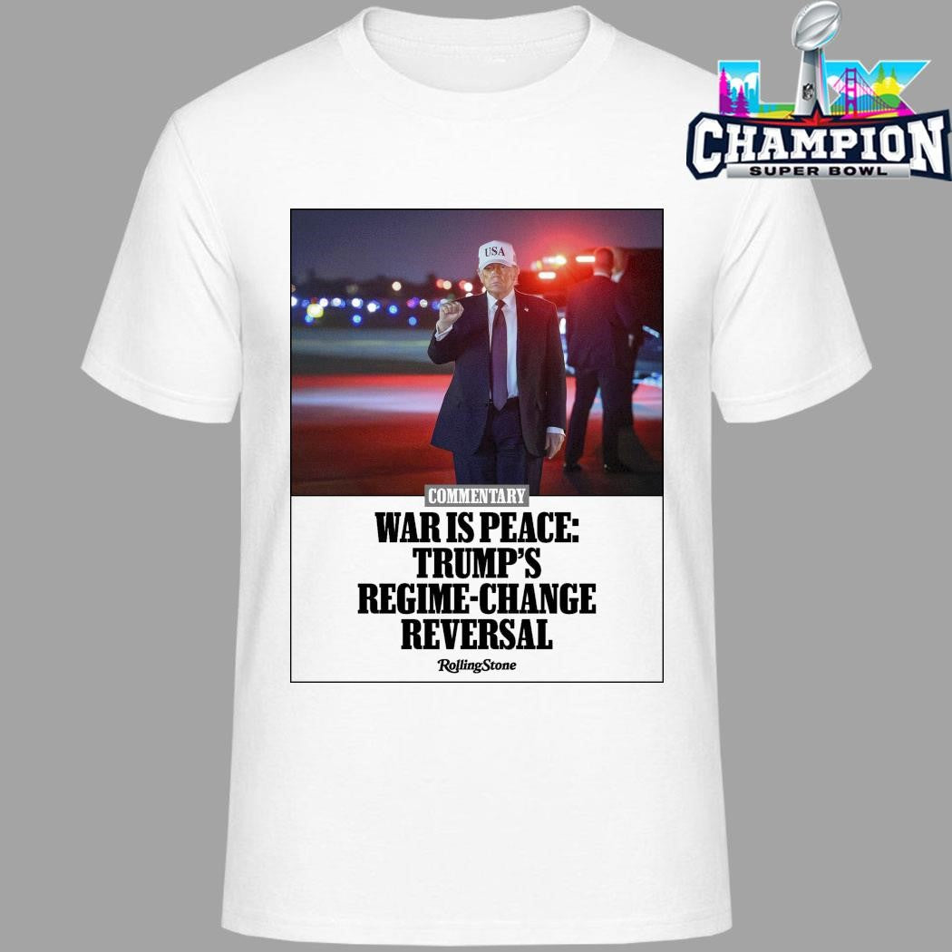 Donald Trump War Is Peace Trump’s Regime Change Reversal Shirt