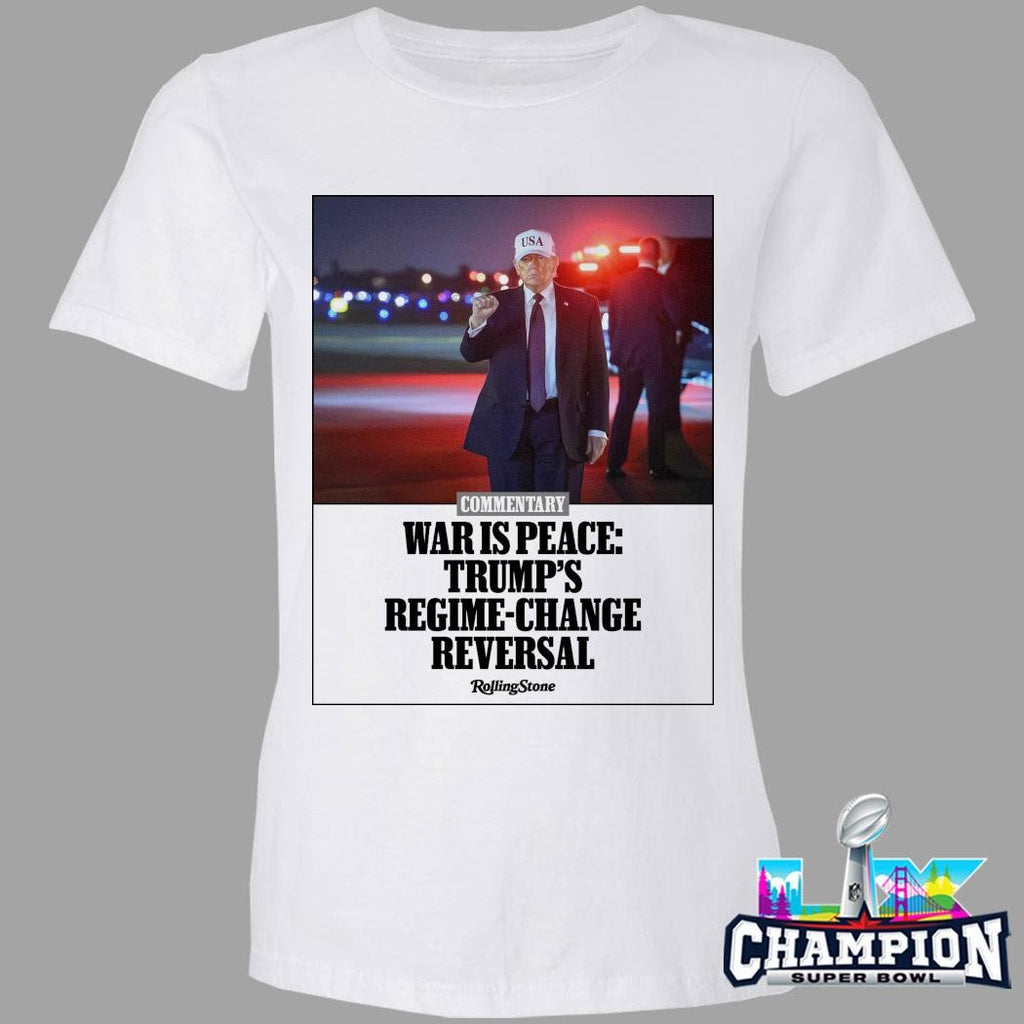 Donald Trump War Is Peace Trump’s Regime Change Reversal Shirt