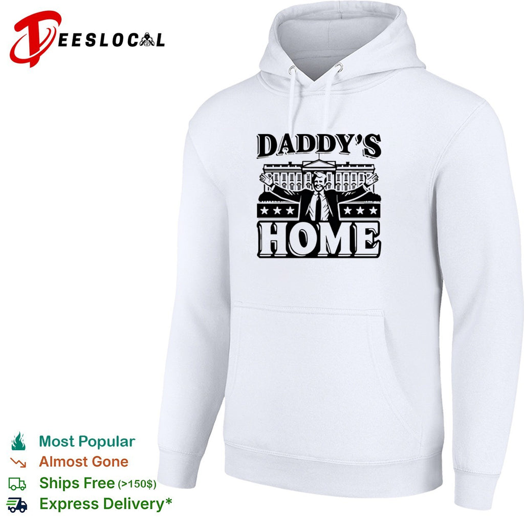 Donald Trump White House Daddy s Home Political Satire Presidential Election shirt