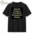 Donald Trump is the Worst President in history shirt