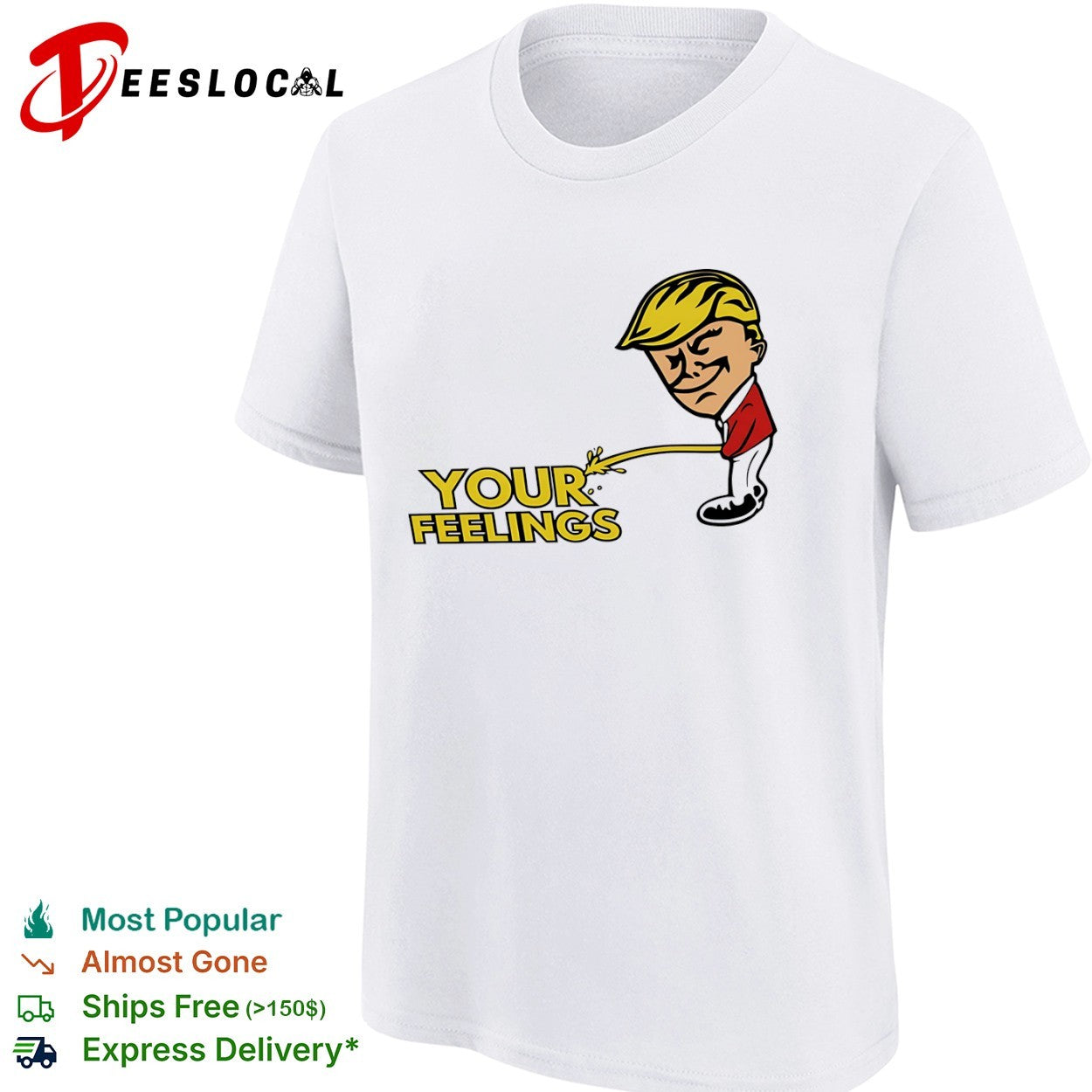 Donald Trump your feelings shirt