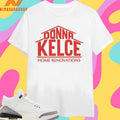 Donna Kelce Home Renovations Shirts