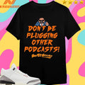 Don’t Be Plugging Other Podcasts What’s Wrong With Wrestling Shirts