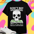 Don’t Buy Anything Except Art And Drugs Your Local Artist Has Both Shirts