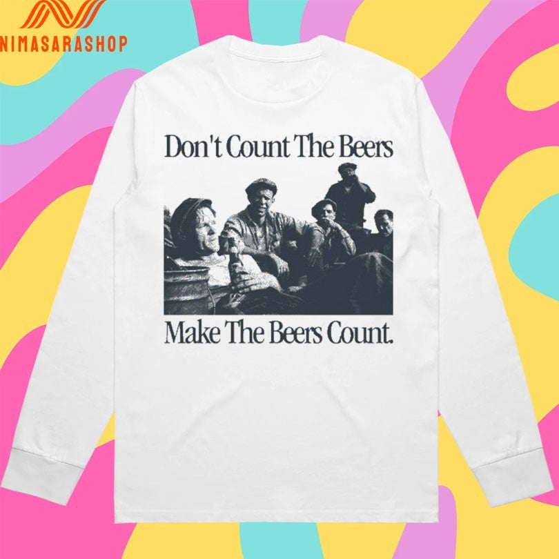 Don’t Count The Beers Make The Beers Count Bohemian Shirts