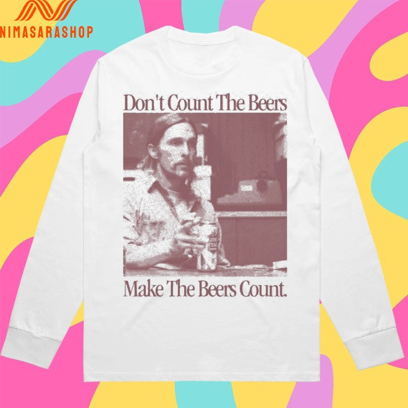 Don’t Count The Beers Make The Beers Count Rust Shirts