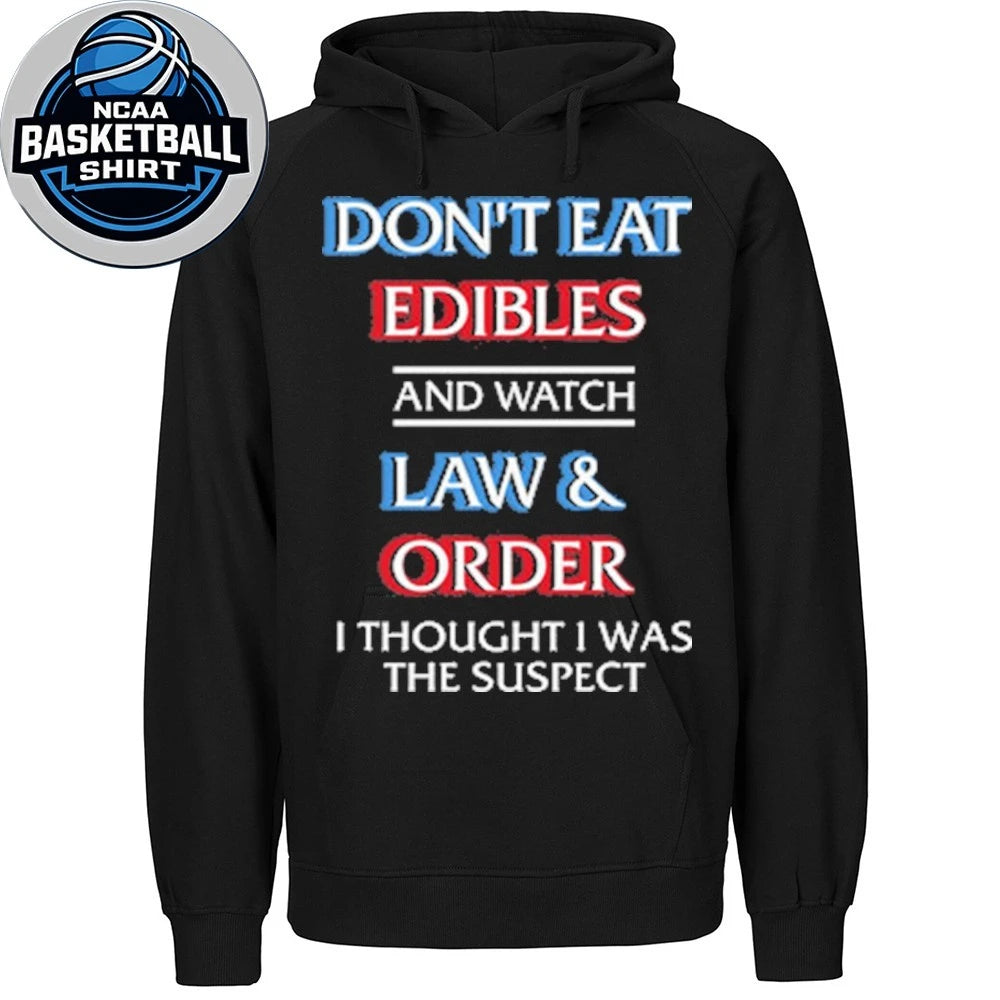 Don’t Eat Edibles And Watch TV Show I Thought I Was The Damn Suspect Shirt