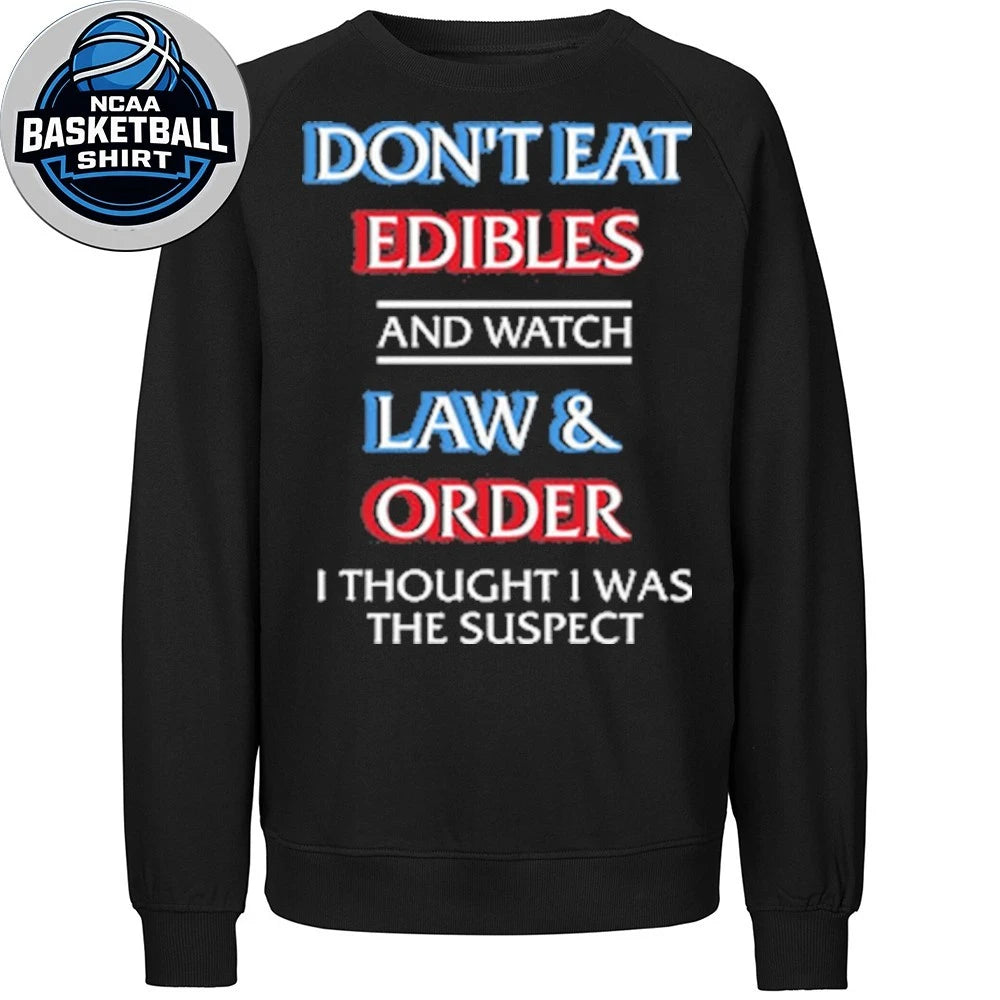 Don’t Eat Edibles And Watch TV Show I Thought I Was The Damn Suspect Shirt