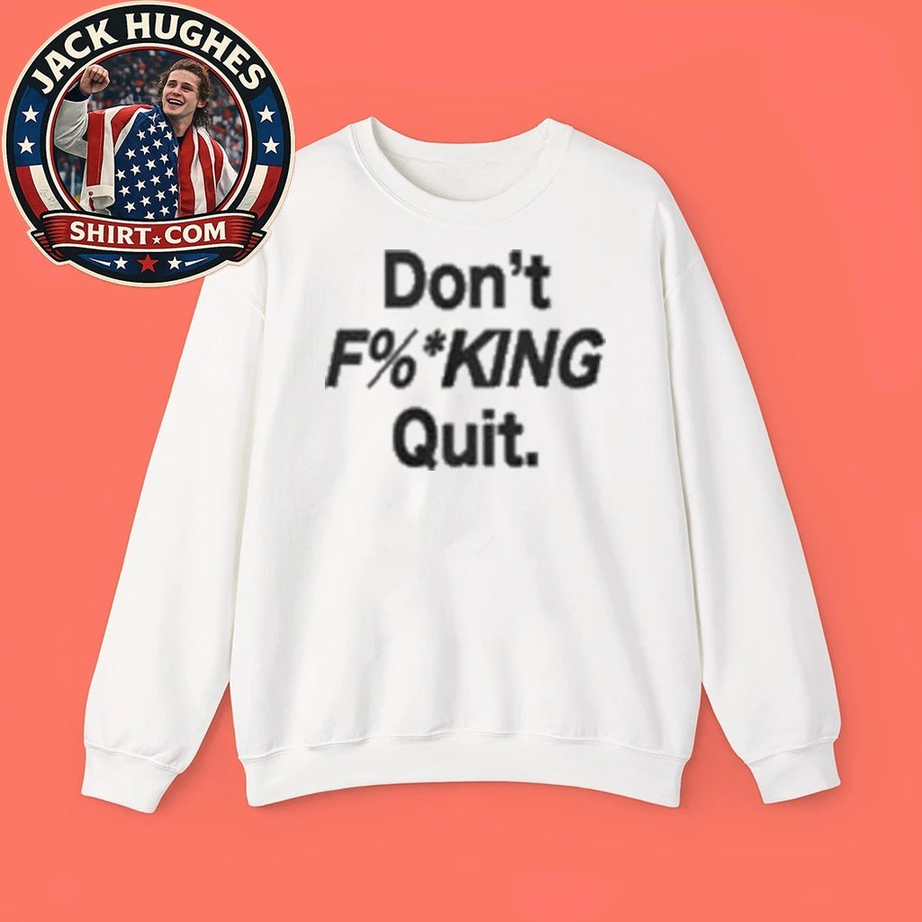 Dont Fking Quit 2026 Shirt