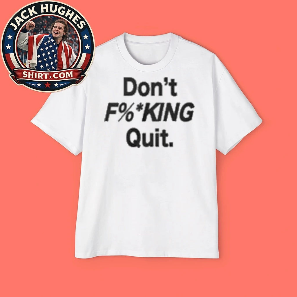 Dont Fking Quit 2026 Shirt