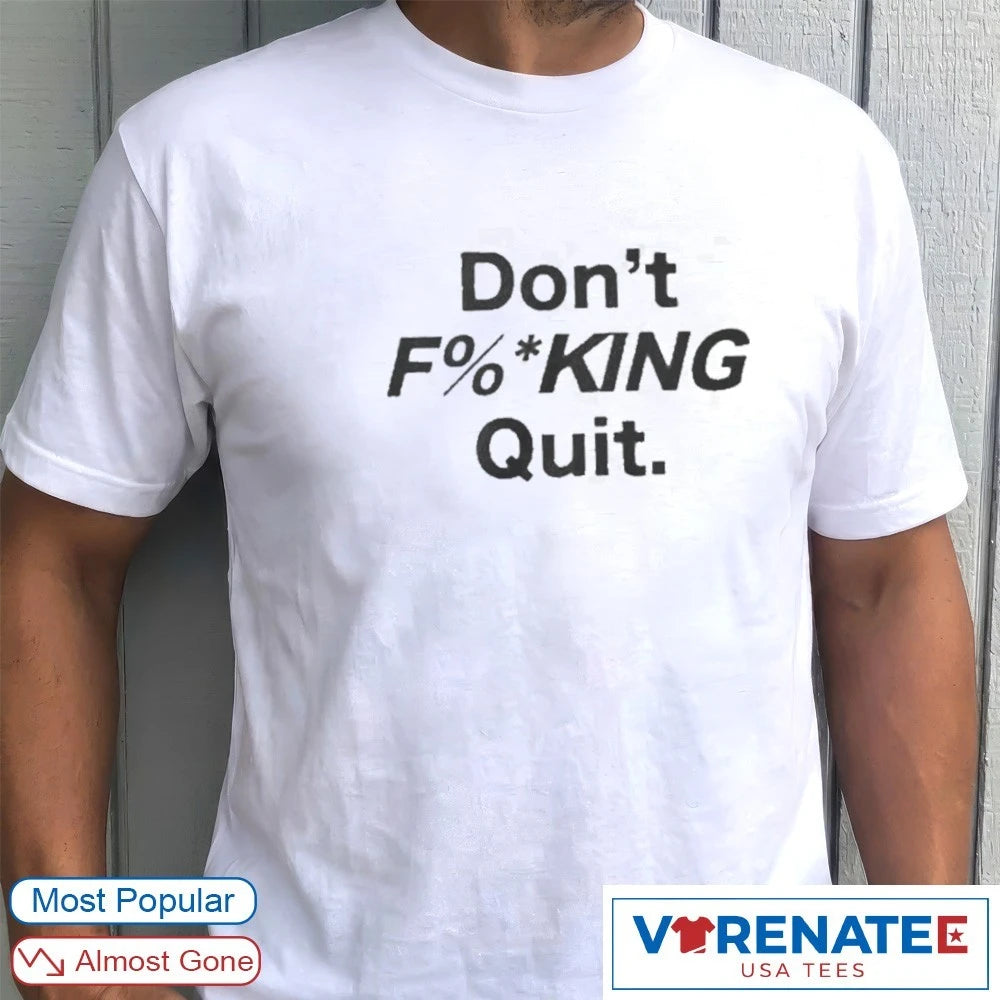 Don’t Fucking Quit 2026 Anthony Kim shirt