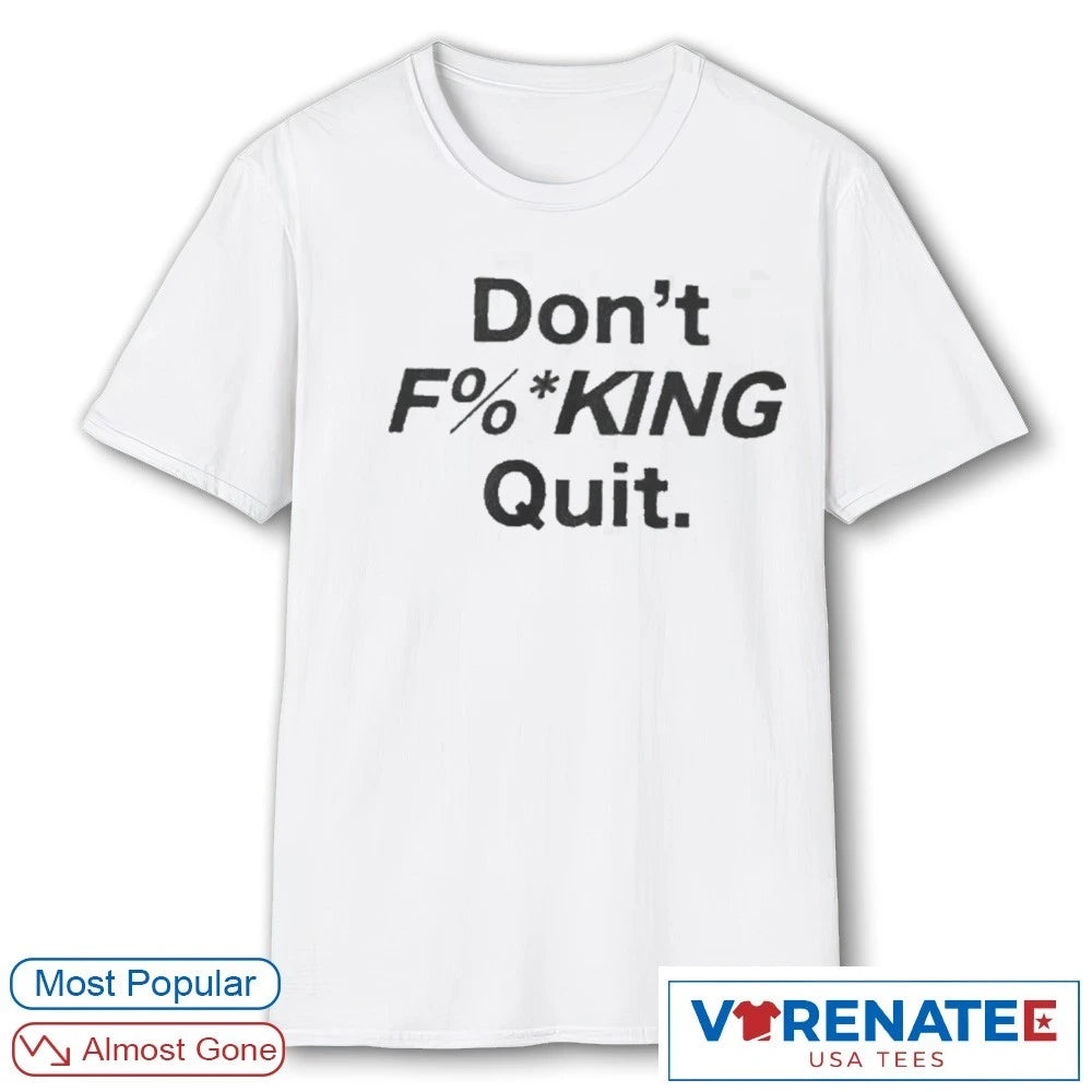 Don’t Fucking Quit 2026 Anthony Kim shirt