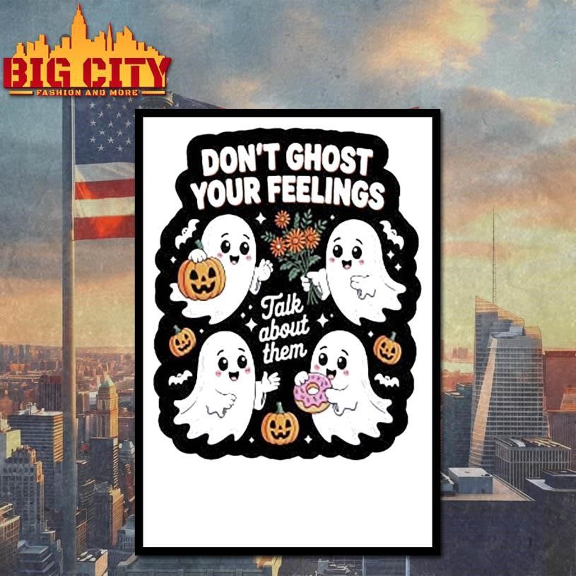 Don’t Ghost Your Feelings Halloween New Shirt