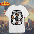 Don’t Ghost Your Feelings Halloween New Shirt