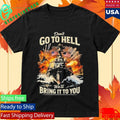 Don’t Go To Hell We’ll Bring It To You Shirt