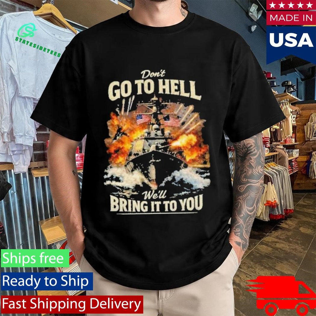 Don’t Go To Hell We’ll Bring It To You Shirt