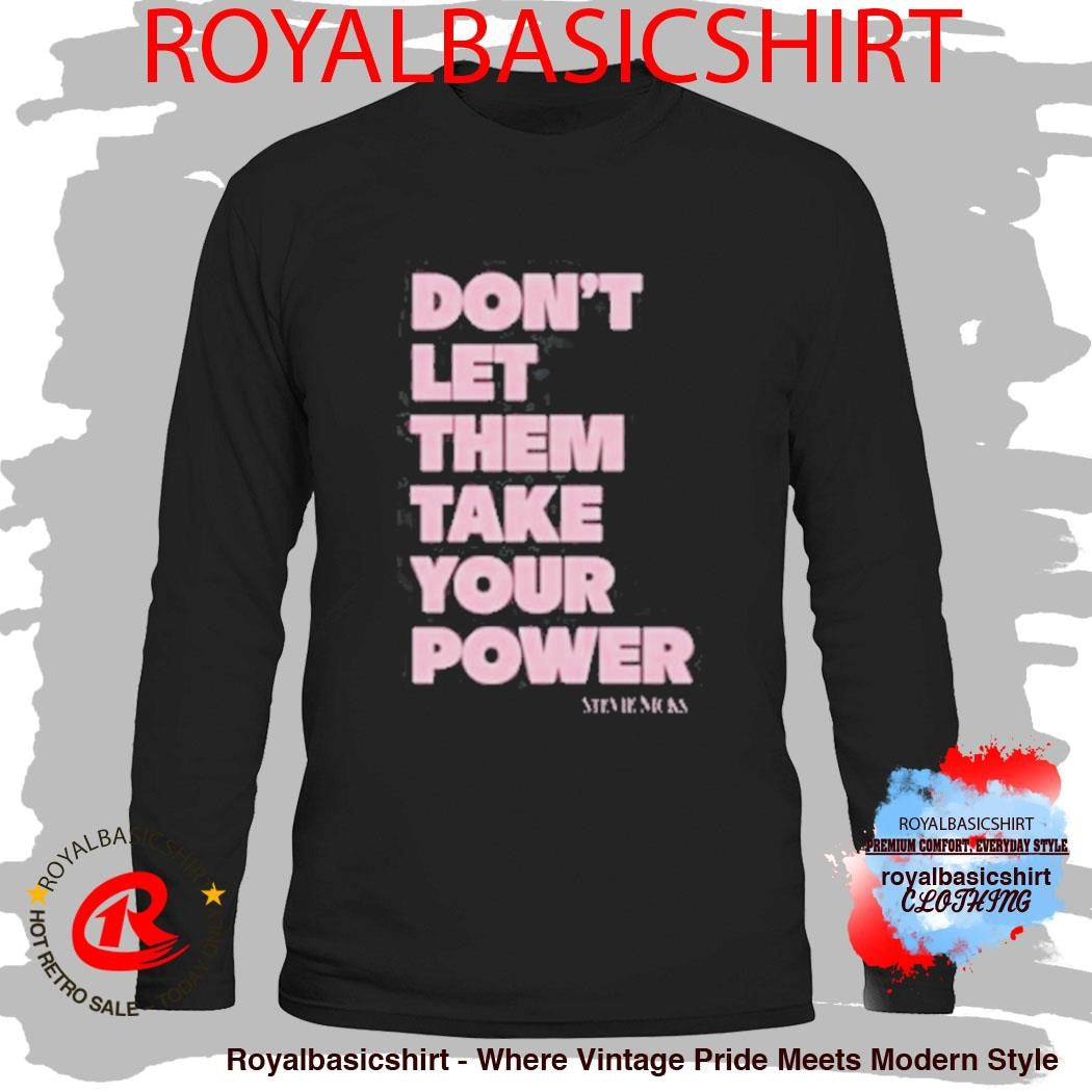 Don’t Let Them Take Your Power Stevie Nicks Tour 2025 Power Shirt
