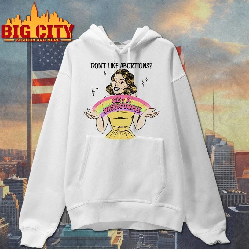 Don’t Like Abortions Get A Vasectomy shirt