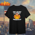 Don’t Like Me F-Caw-F Problem Solved Shirt