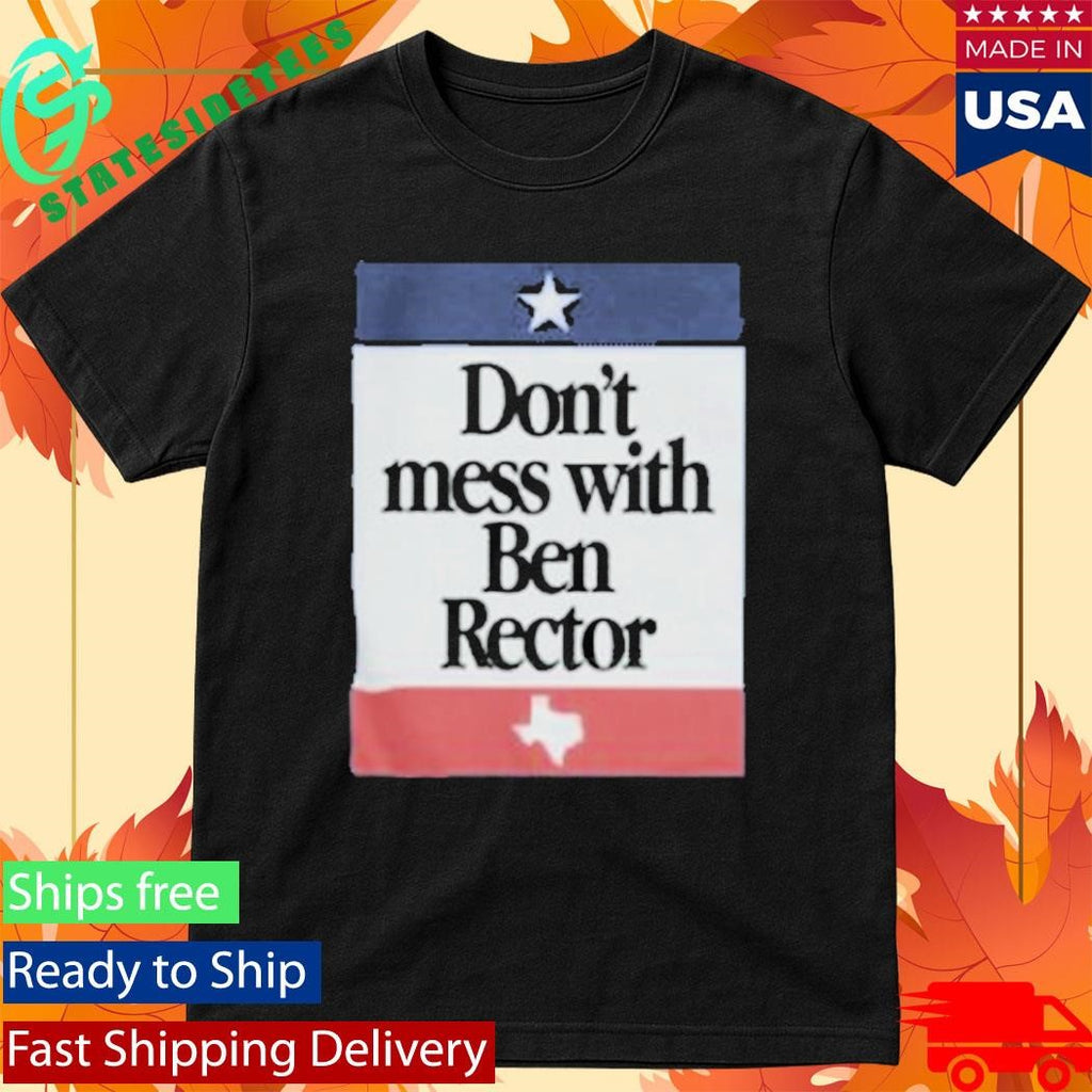 Don’t Mess With Ben Rector Shirt