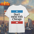 Don’t Mess With Chicago shirts