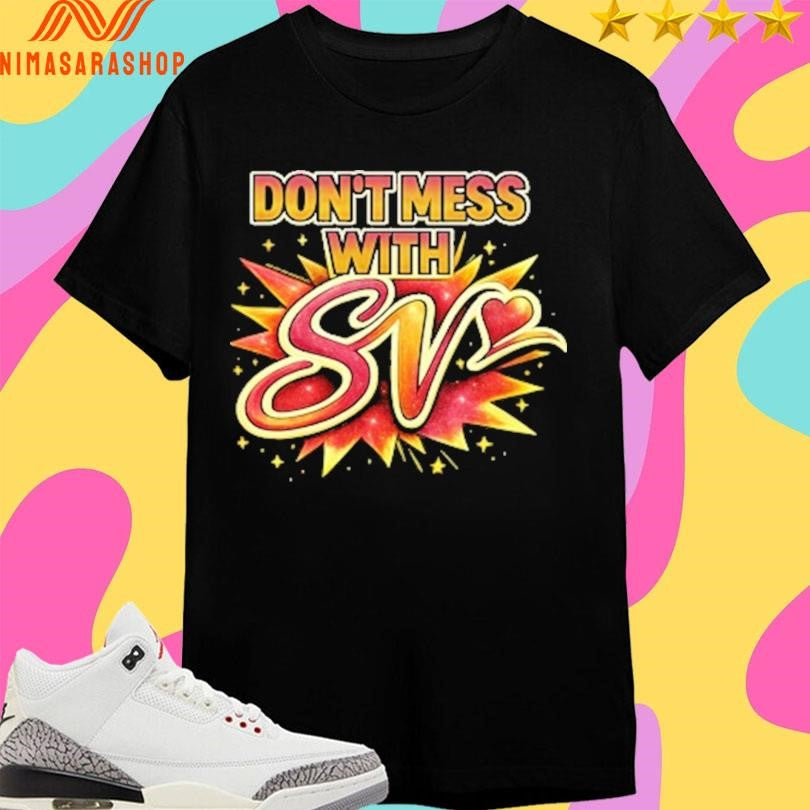 Don’t Mess With Sv Shirts