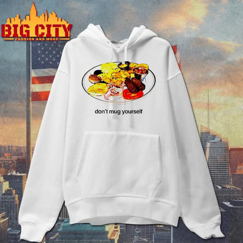 Dont Mug Yourself Shirt
