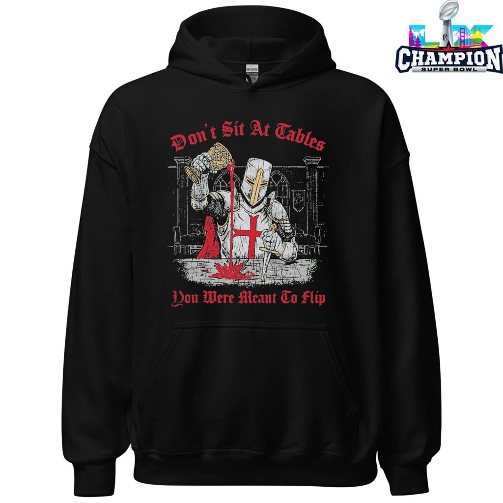 Don’t Sit At Tables You Were Meant To Flip Crusade Holy Grail Blood Knife T-shirts