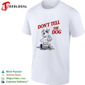 Don’t Tell the Dog shirt