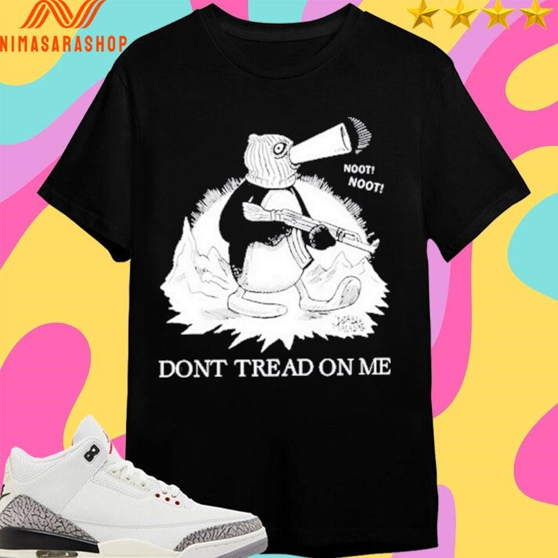 Don’t Tread On Me Penguin Noot Noot Shirts