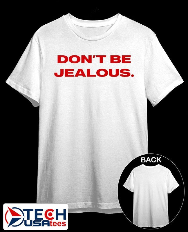 Don’t be jealous shirt