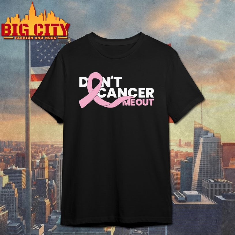 Don’t cancer me out Shirts