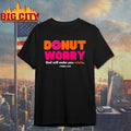 Donut Worry God Will Make You Whole t-shirt