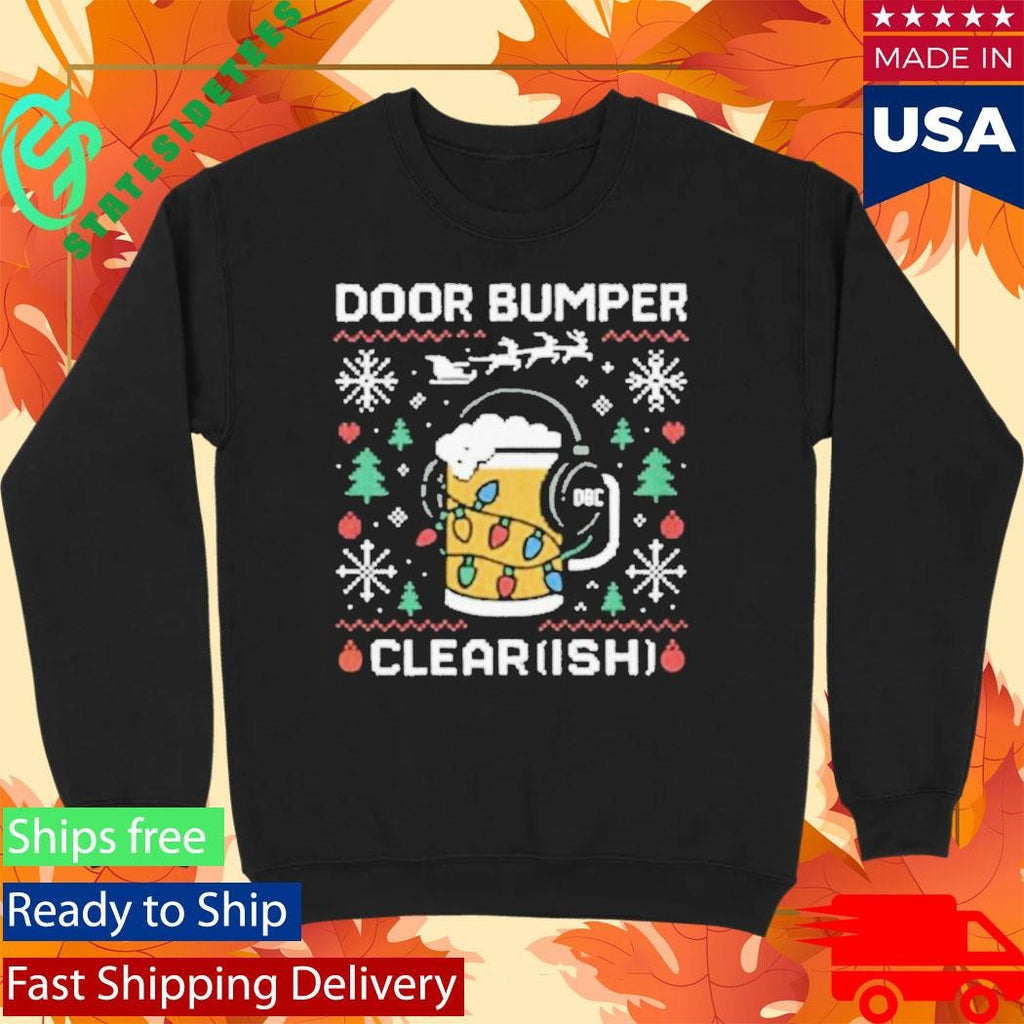 Door Bumper Clear(Ish) Ugly Sweatshirt