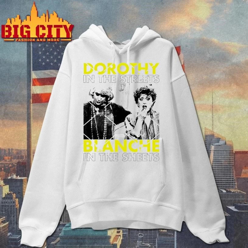 Dorothy In The Streets Blanche In The Sheets Golden Girls Shirt