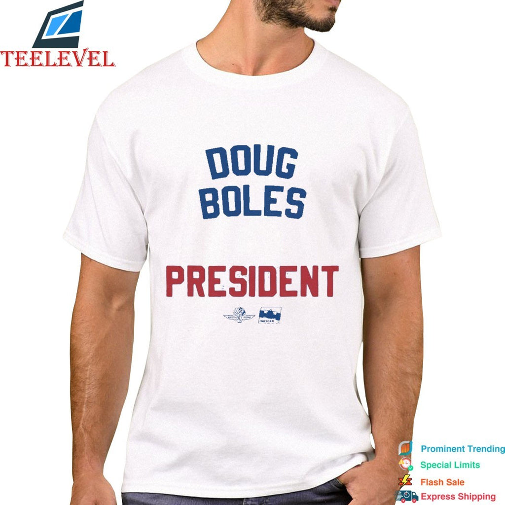 Doug Boles Is My President Indianapolis Speedway Motor Indycar T-shirts