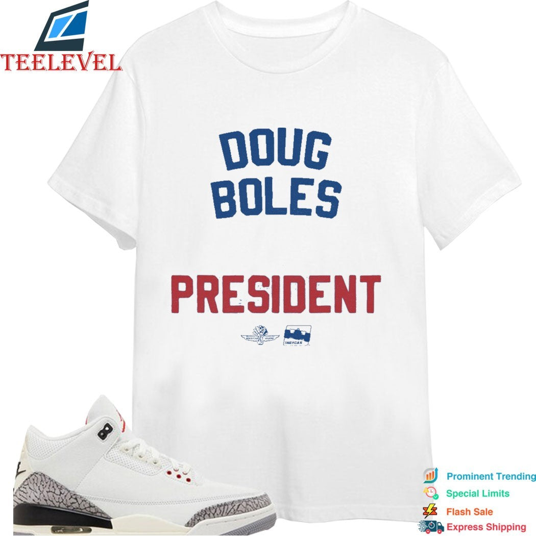 Doug Boles Is My President Indianapolis Speedway Motor Indycar T-shirts