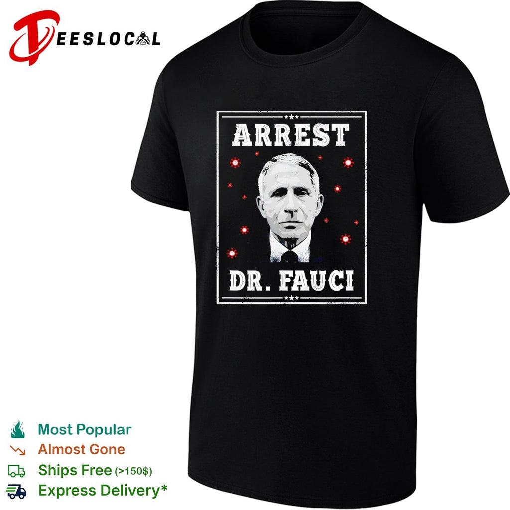Dr Fauci arrest medical freedom anti lockdown political portrait shirt