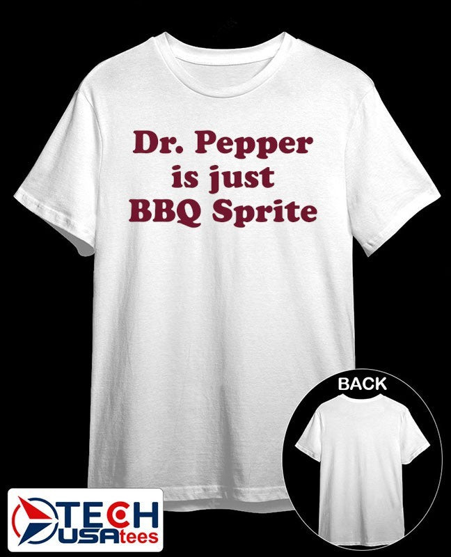 Dr. Pepper is just BBQ Sprite shirt