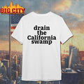 Drain The California Swamp shirts