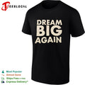 Dream Big Again shirt