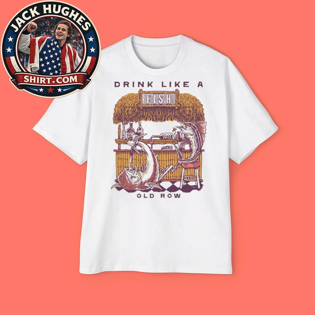 Drink Like A Fish Old Row Shirt