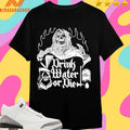 Drink Water Of Die Didn’t Hydrate Shirts